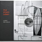 Aus einem Leben - Ulrike Michaelis | © Galerie Dr. Markus Döbele